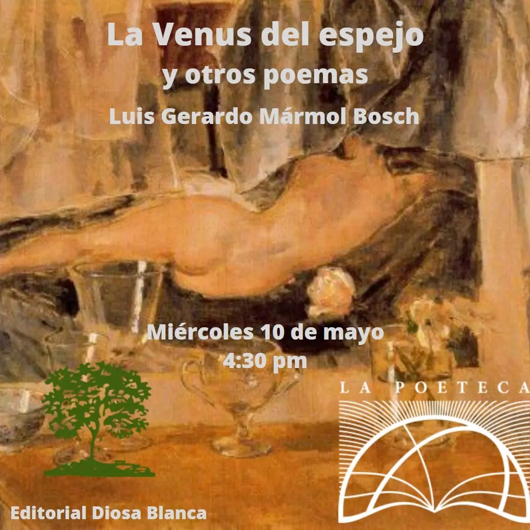 La Venus del espejo y otros poemas - Luis Gerardo Mármol Bosch. Editorial Diosa Blanca. La Poeteca de Caracas. Miércoles 10 de mayo, 4:30 pm

Los esperamos